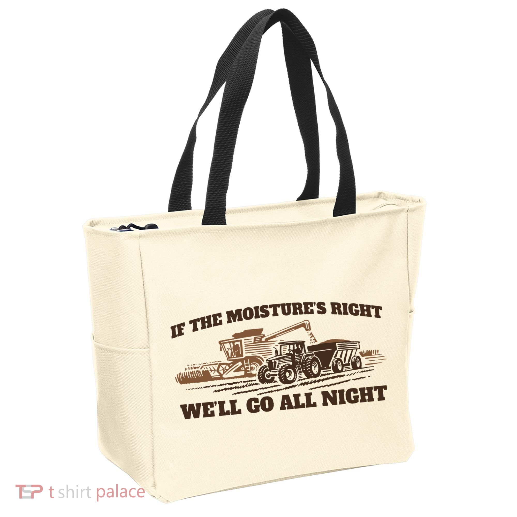 If The Moistures Right WeLl Go All Night Tote Bag
