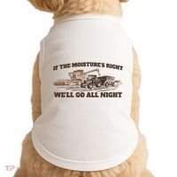 If The Moistures Right WeLl Go All Night Doggie Tank thumb 0
