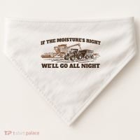 If The Moistures Right WeLl Go All Night USA-Made Doggie Bandana thumb 0