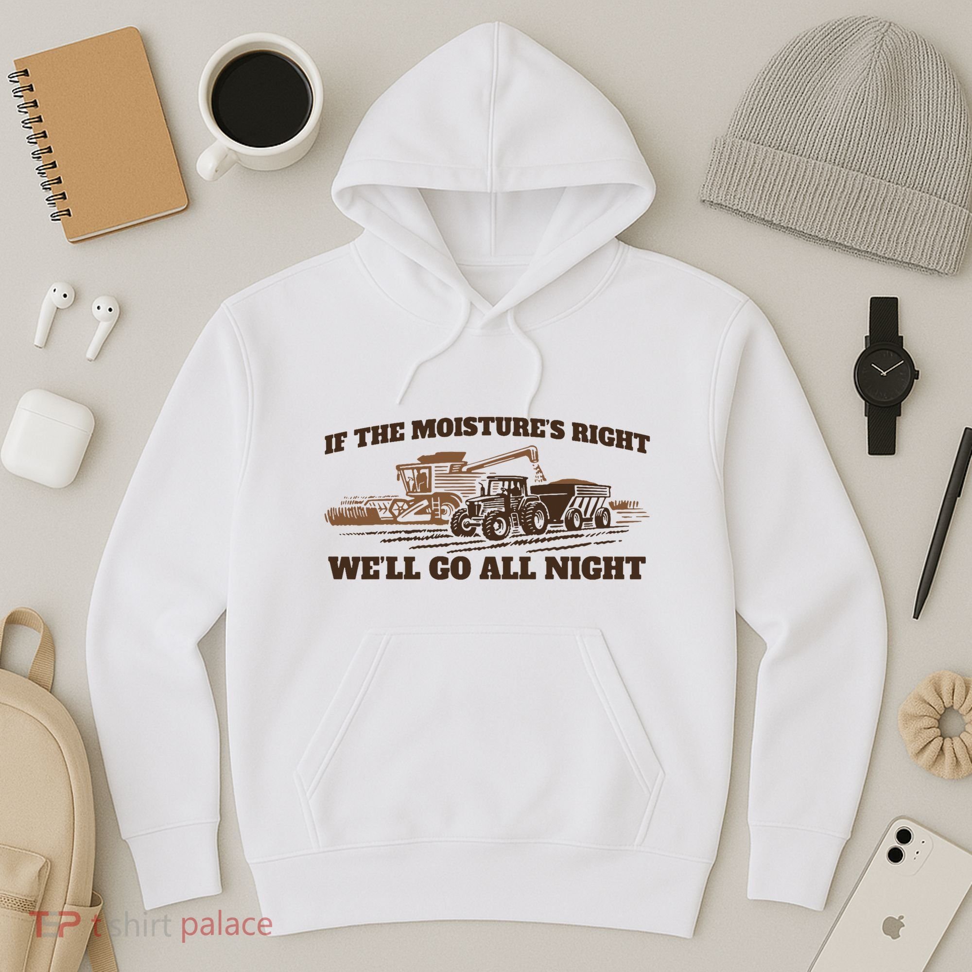 If The Moistures Right WeLl Go All Night Hoodie