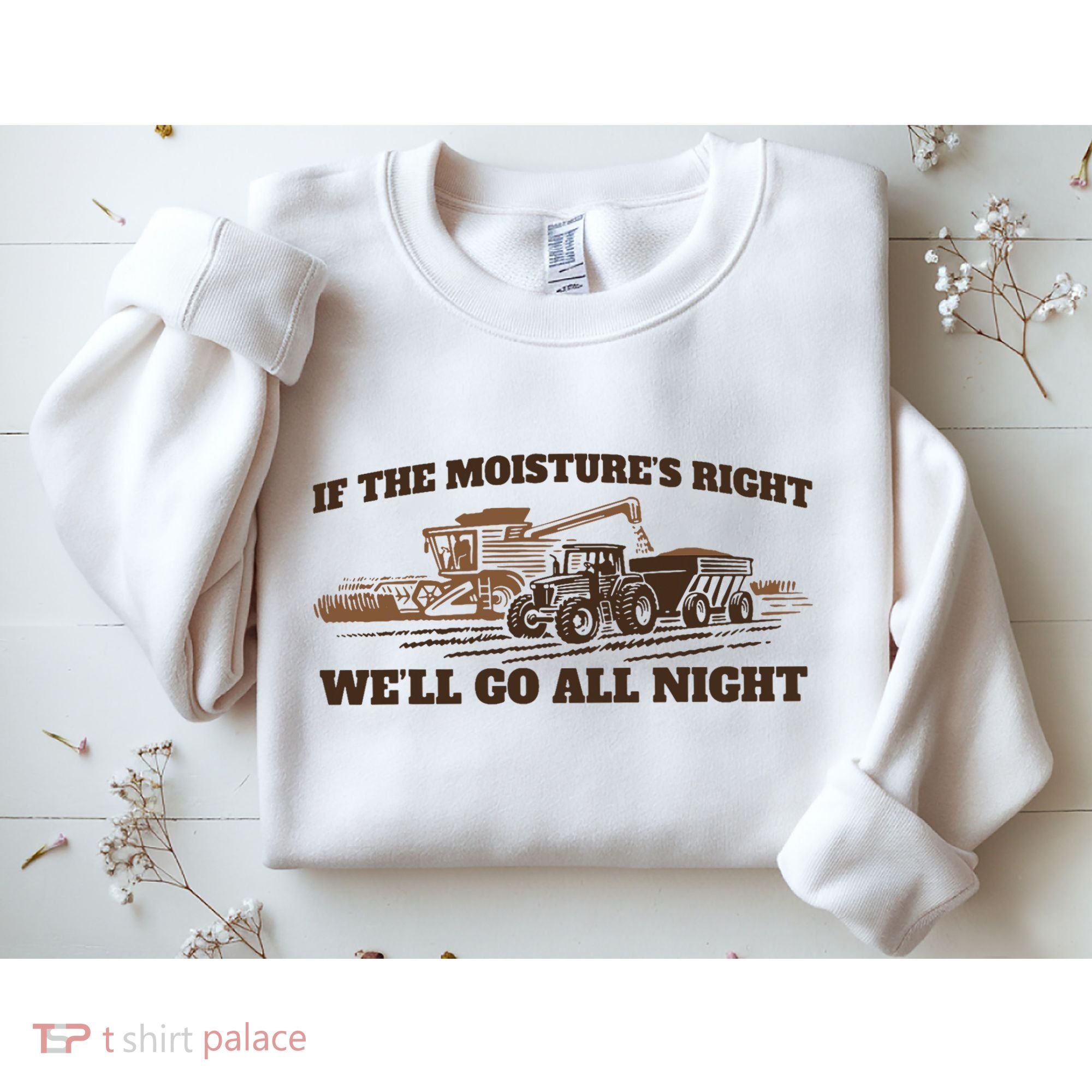 If The Moistures Right WeLl Go All Night Sweatshirt