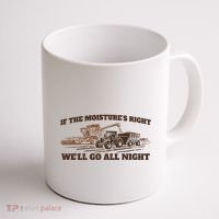 If The Moistures Right WeLl Go All Night Coffee Mug thumb 1