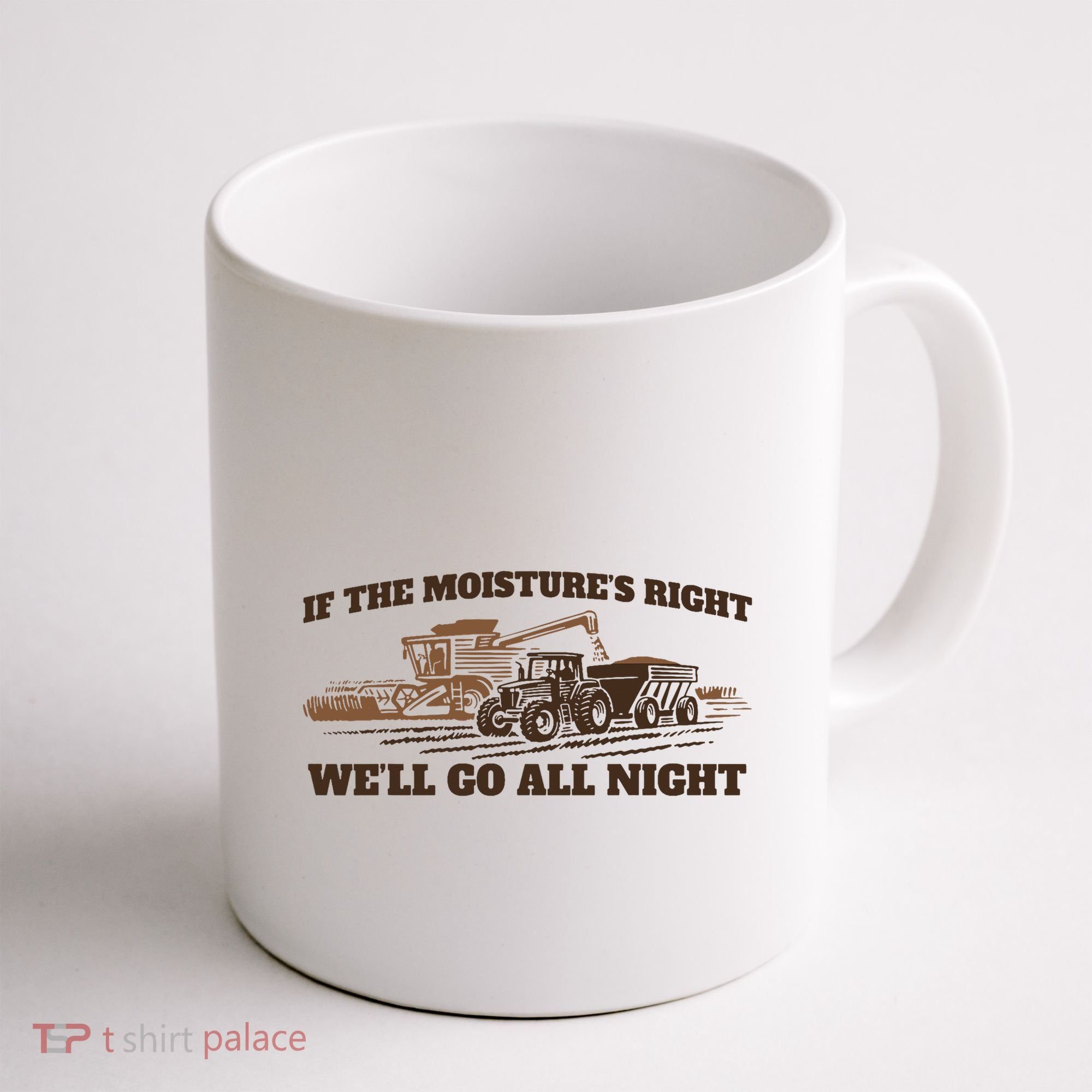 If The Moistures Right WeLl Go All Night Coffee Mug