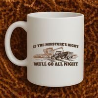 If The Moistures Right WeLl Go All Night Coffee Mug thumb 2