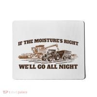 If The Moistures Right WeLl Go All Night Mousepad thumb 0