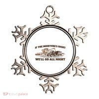 If The Moistures Right WeLl Go All Night Ornament thumb 0