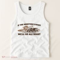 If The Moistures Right WeLl Go All Night Tank Top thumb 2