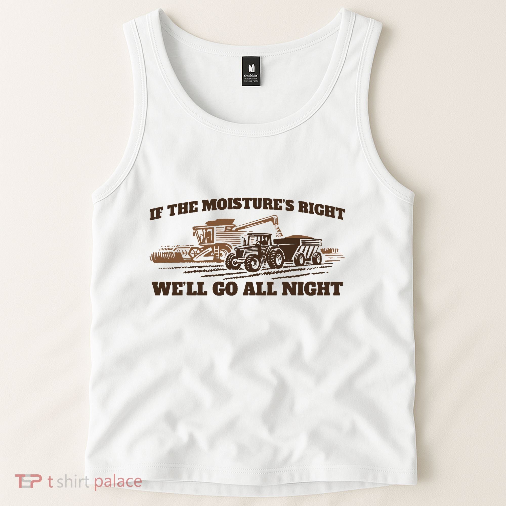 If The Moistures Right WeLl Go All Night Tank Top