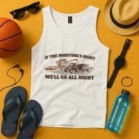 If The Moistures Right WeLl Go All Night Tank Top thumb 4