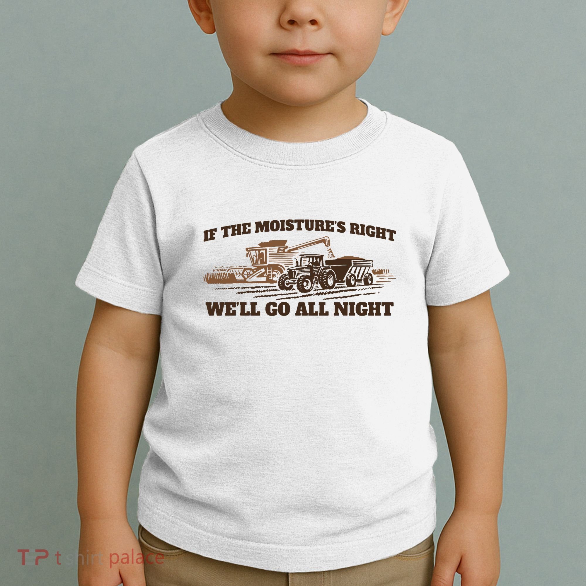 If The Moistures Right WeLl Go All Night Toddler T-Shirt