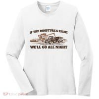 If The Moistures Right WeLl Go All Night Women's Long Sleeve Shirt thumb 0