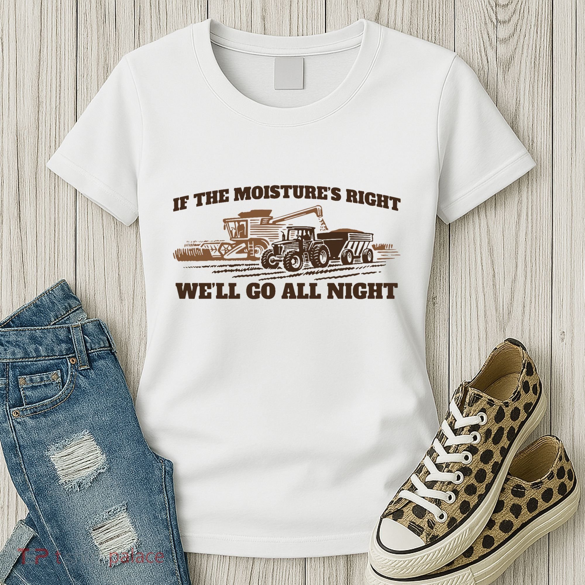 If The Moistures Right WeLl Go All Night Women's T-Shirt