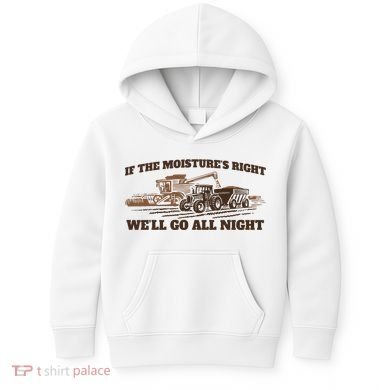 If The Moistures Right WeLl Go All Night Kids Hoodie