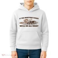 If The Moistures Right WeLl Go All Night Kids Hoodie thumb 4