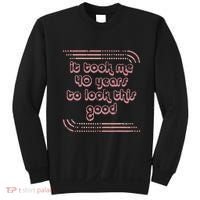 It Took Me 40 Years To Look This Good 40th Birthday Sweatshirt thumb 0