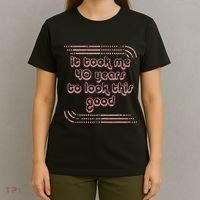 It Took Me 40 Years To Look This Good 40th Birthday T-Shirt thumb 4
