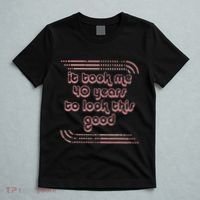 It Took Me 40 Years To Look This Good 40th Birthday T-Shirt thumb 5
