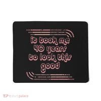 It Took Me 40 Years To Look This Good 40th Birthday Mousepad thumb 0