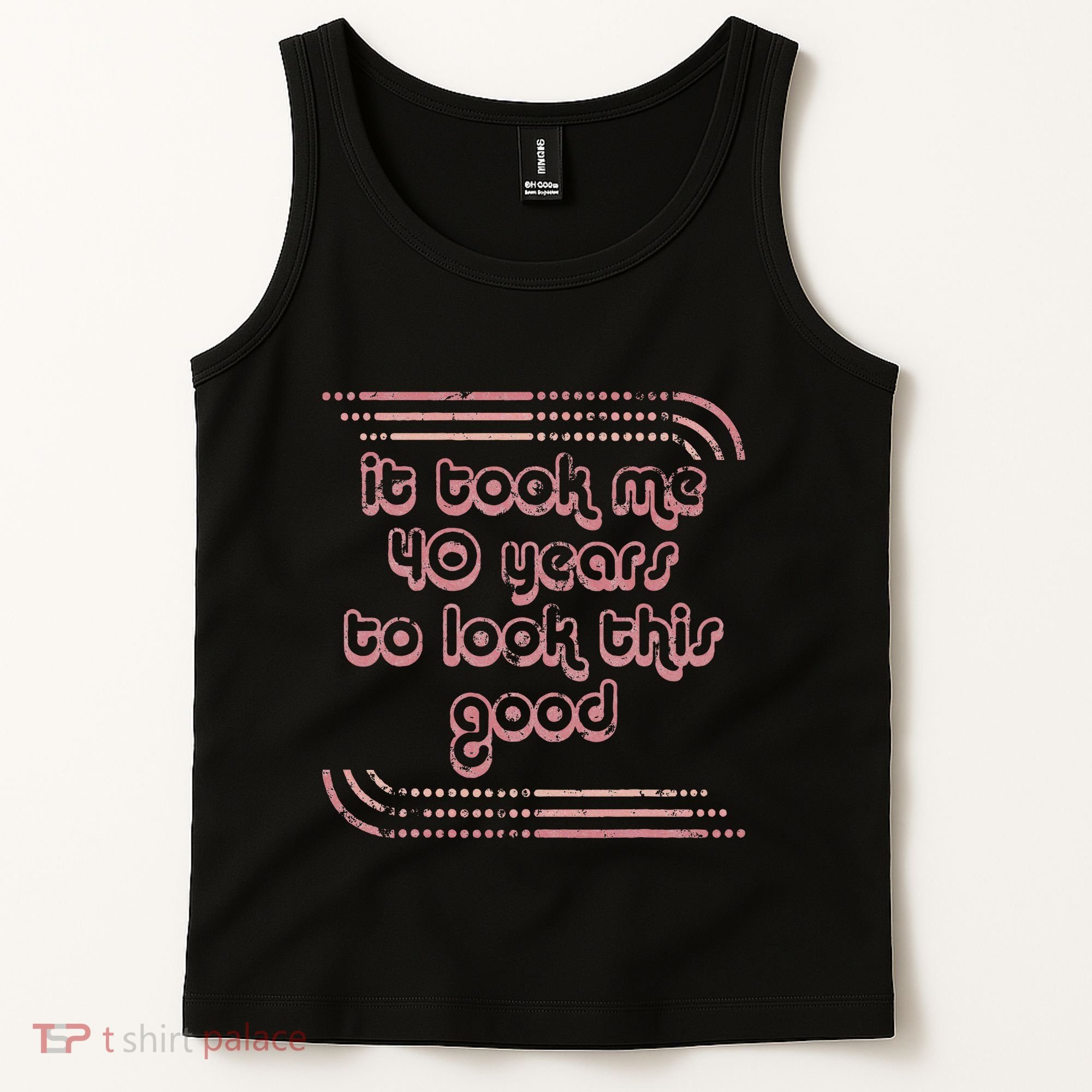 It Took Me 40 Years To Look This Good 40th Birthday Tank Top
