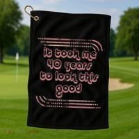 It Took Me 40 Years To Look This Good 40th Birthday Golf Towel thumb 1