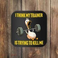 I Think My Trainer Is Trying To Kill Me Funny Workout Gym Coaster thumb 0