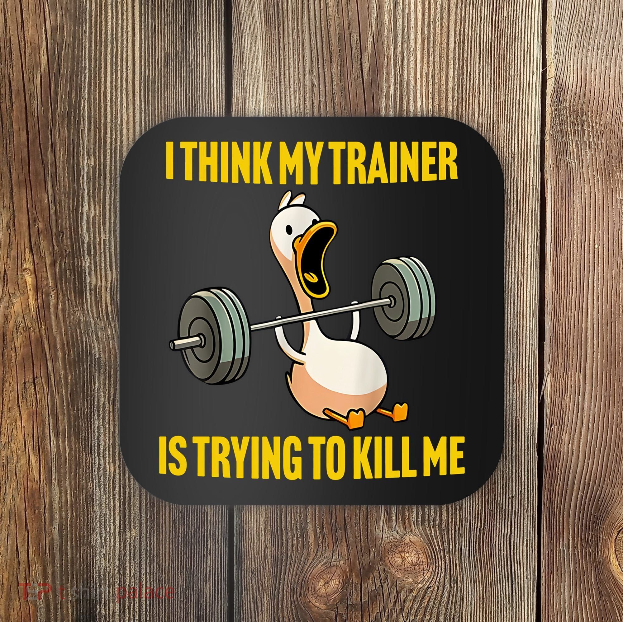I Think My Trainer Is Trying To Kill Me Funny Workout Gym Coaster