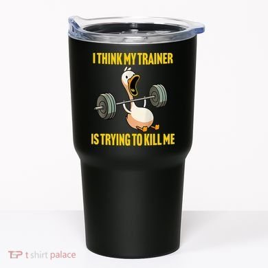 I Think My Trainer Is Trying To Kill Me Funny Workout Gym Tumbler