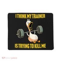 I Think My Trainer Is Trying To Kill Me Funny Workout Gym Mousepad thumb 0