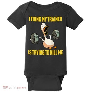 I Think My Trainer Is Trying To Kill Me Funny Workout Gym Baby Bodysuit