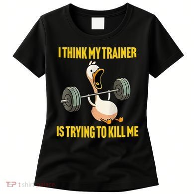 I Think My Trainer Is Trying To Kill Me Funny Workout Gym Women's T-Shirt