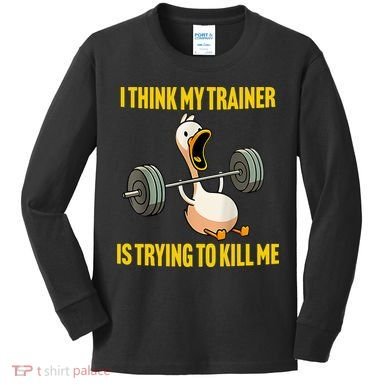 I Think My Trainer Is Trying To Kill Me Funny Workout Gym Kids Long Sleeve Shirt