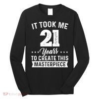 It Took Me 21 Years Masterpiece 21st Birthday 21 Years Old Long Sleeve Shirt thumb 0