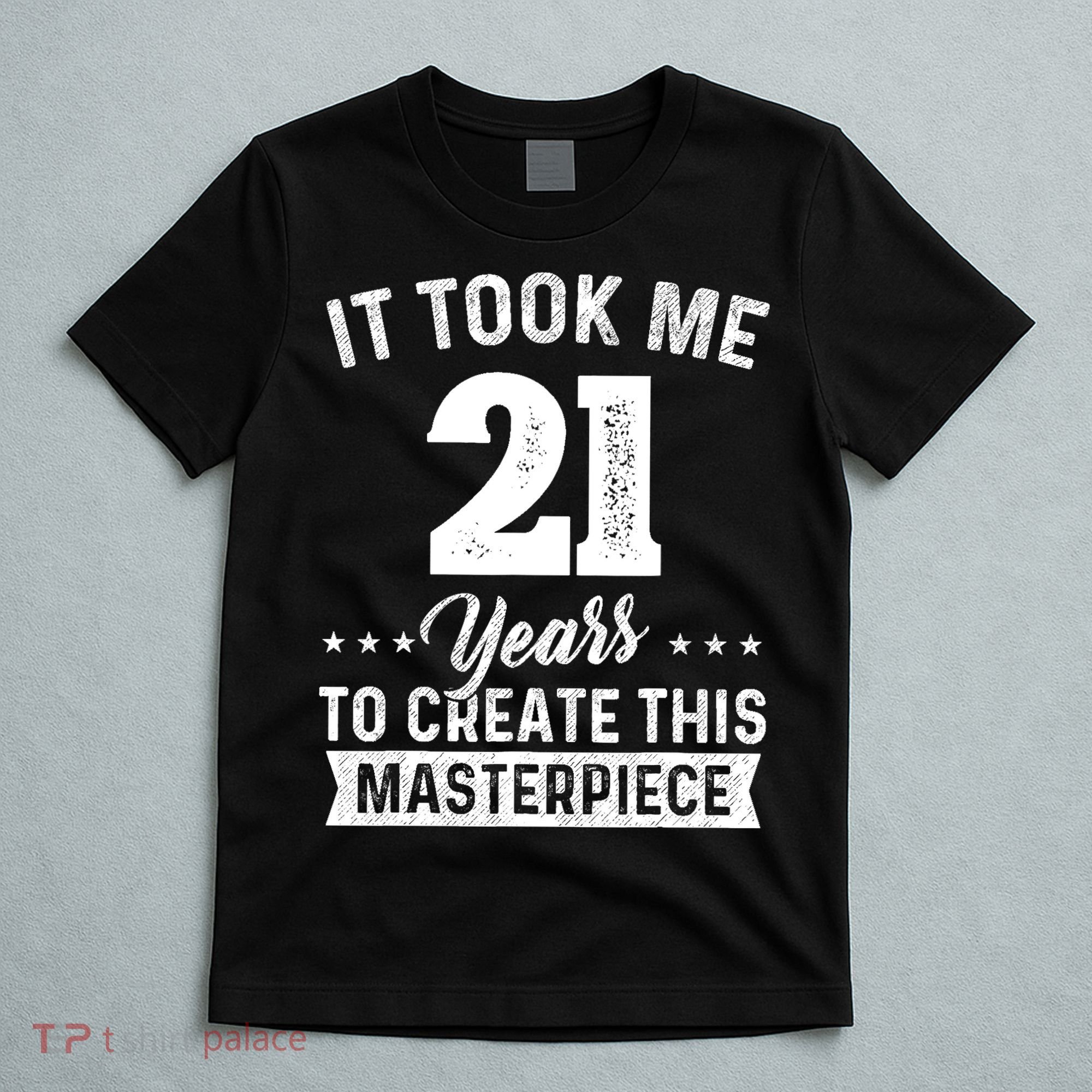 It Took Me 21 Years Masterpiece 21st Birthday 21 Years Old T-Shirt