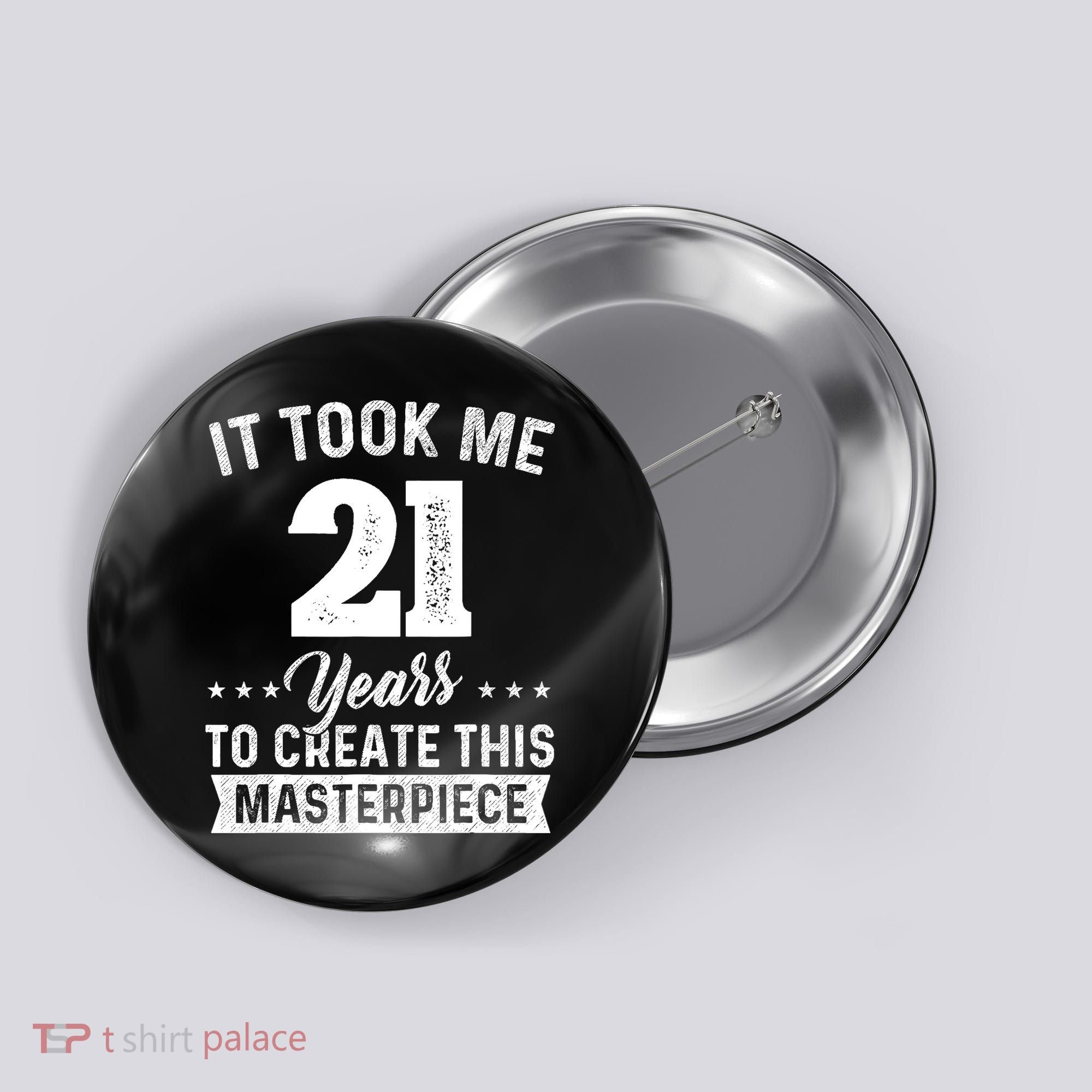It Took Me 21 Years Masterpiece 21st Birthday 21 Years Old Button