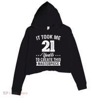 It Took Me 21 Years Masterpiece 21st Birthday 21 Years Old Crop Fleece Hoodie thumb 0