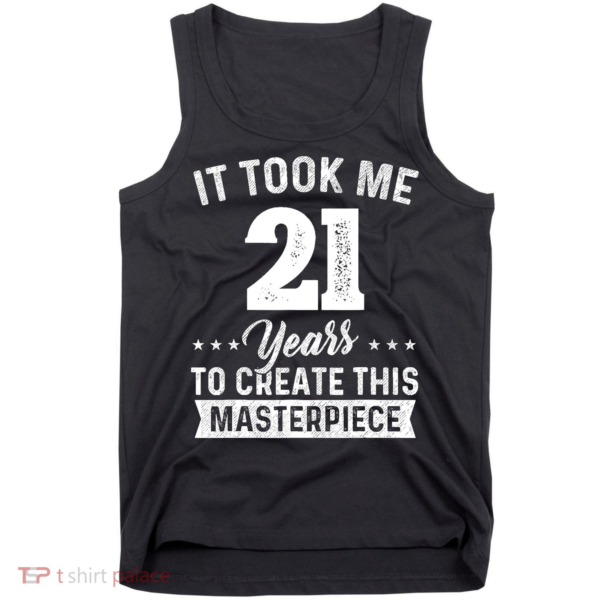 It Took Me 21 Years Masterpiece 21st Birthday 21 Years Old Tank Top