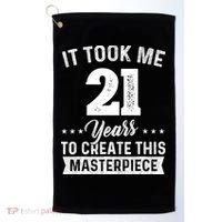 It Took Me 21 Years Masterpiece 21st Birthday 21 Years Old Golf Towel thumb 0