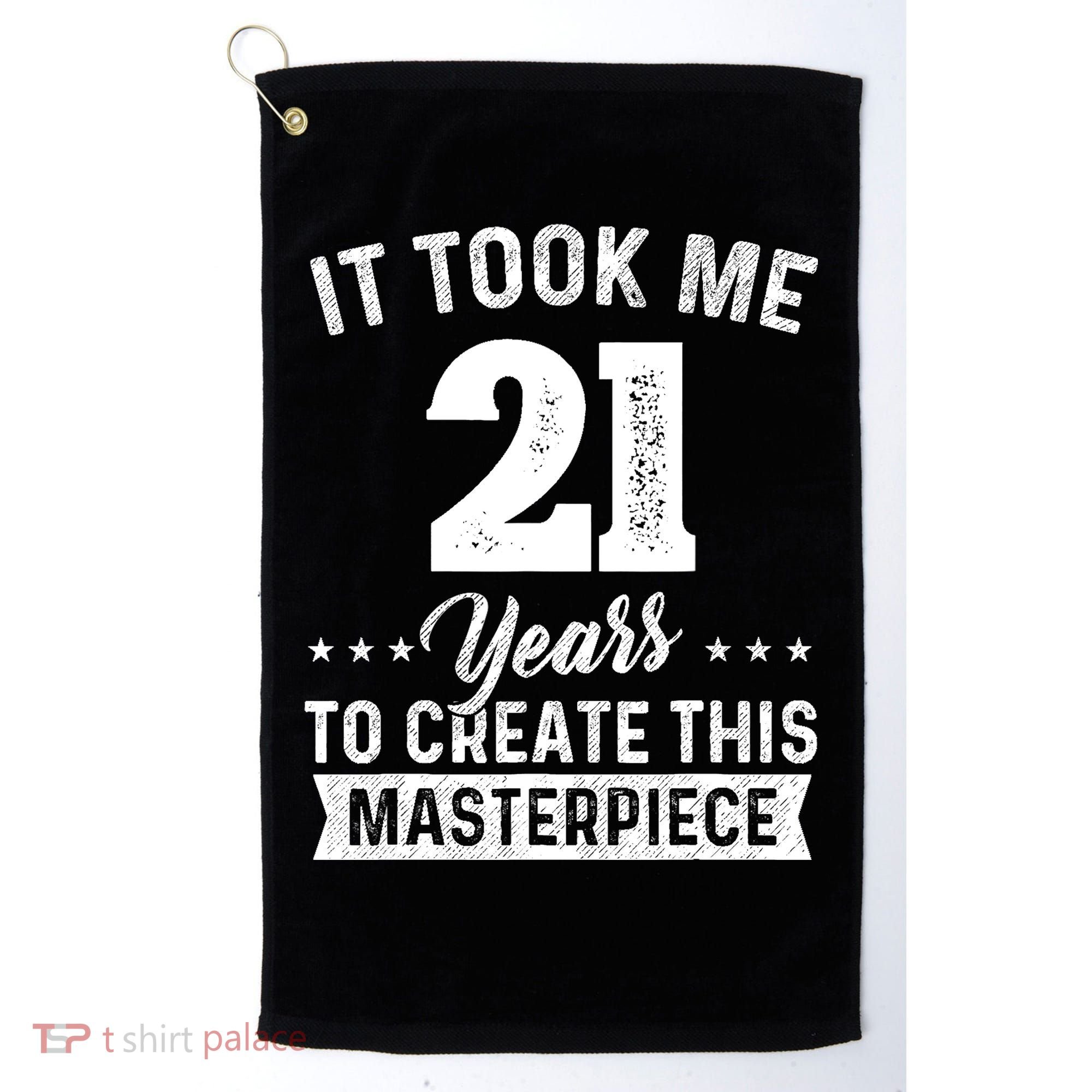 It Took Me 21 Years Masterpiece 21st Birthday 21 Years Old Golf Towel