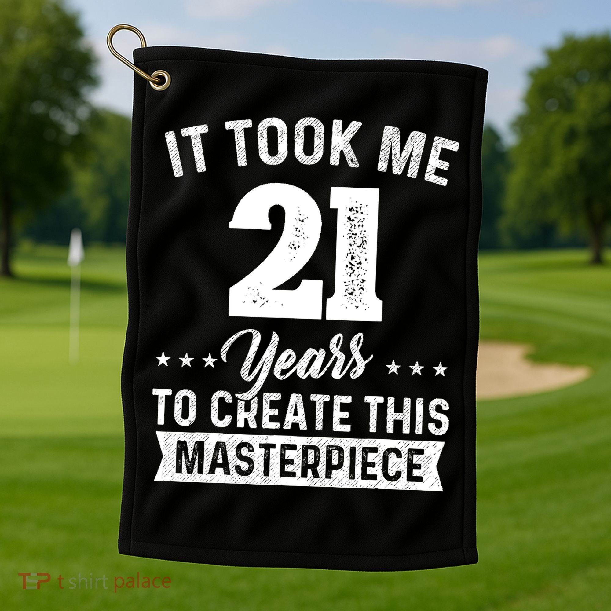 It Took Me 21 Years Masterpiece 21st Birthday 21 Years Old Golf Towel