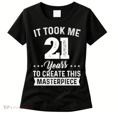 It Took Me 21 Years Masterpiece 21st Birthday 21 Years Old Women's T-Shirt