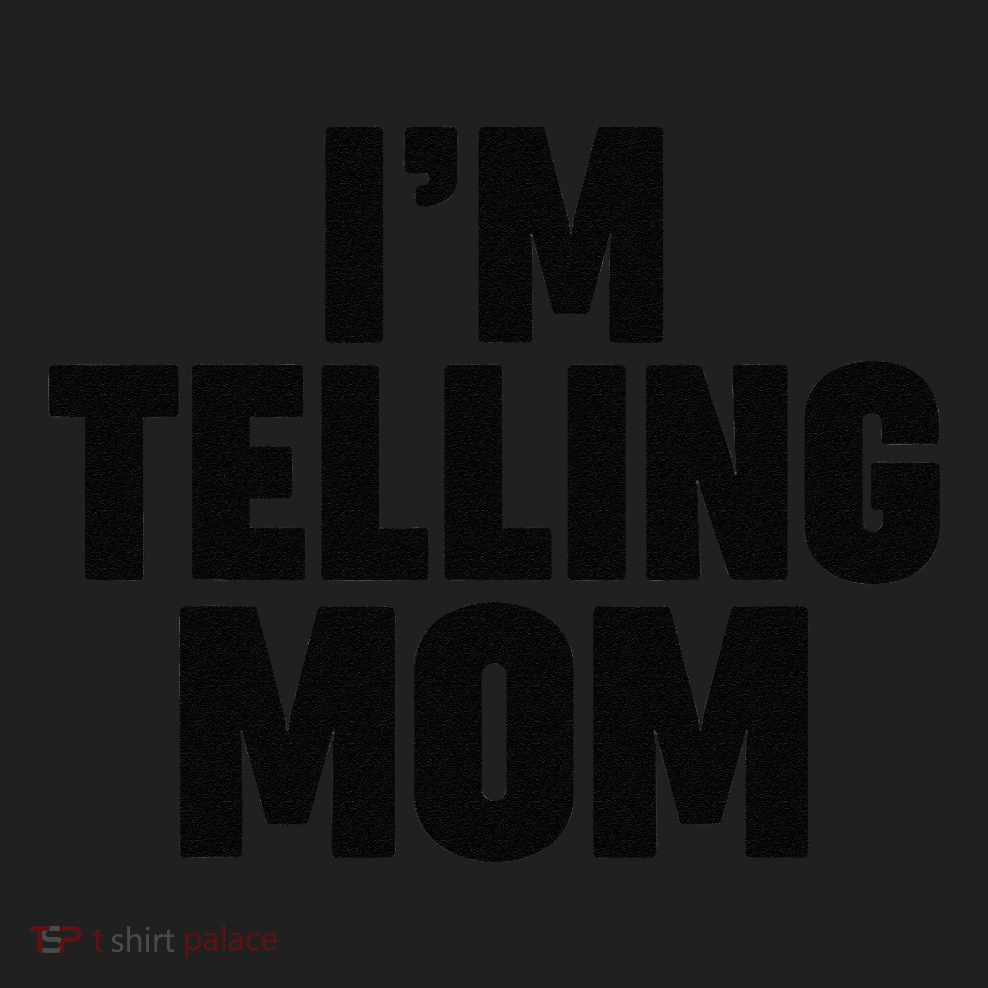 IM Telling Mom Women's Sweatshirt