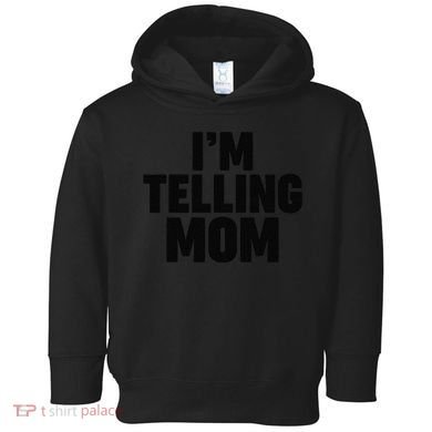 IM Telling Mom Toddler Hoodie
