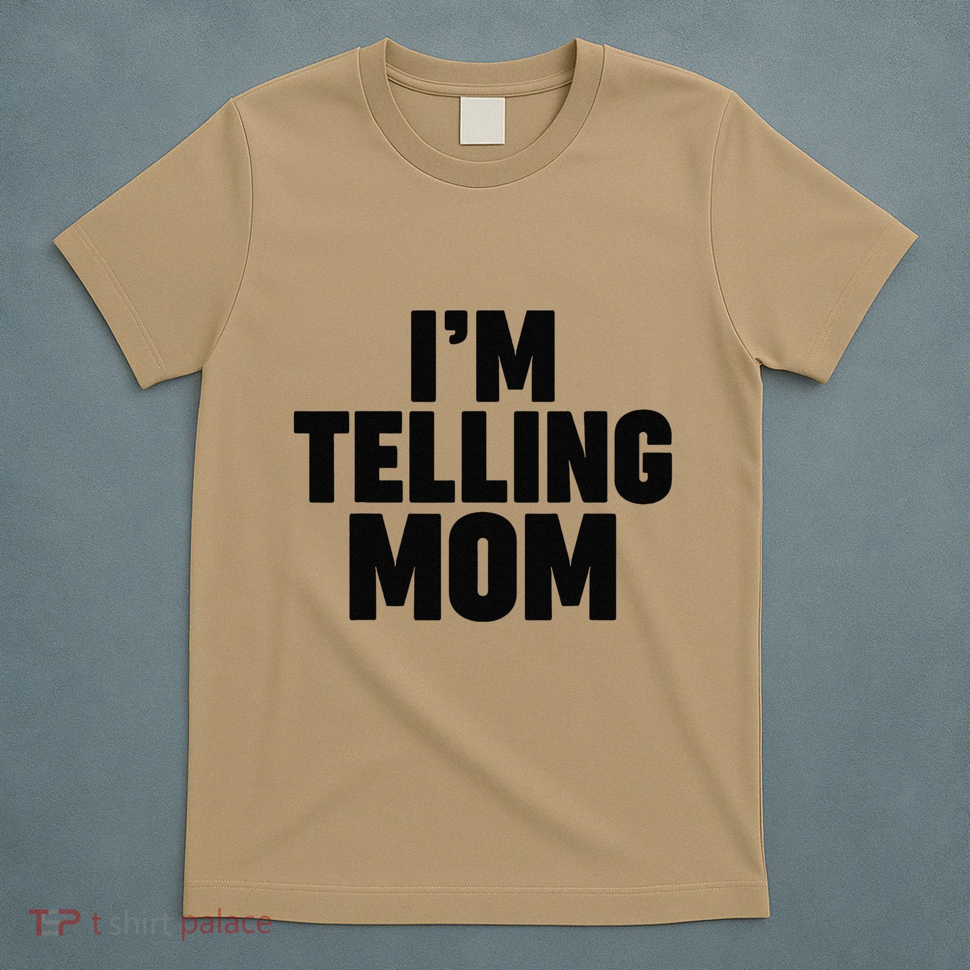 IM Telling Mom T-Shirt