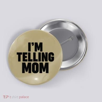 IM Telling Mom Button