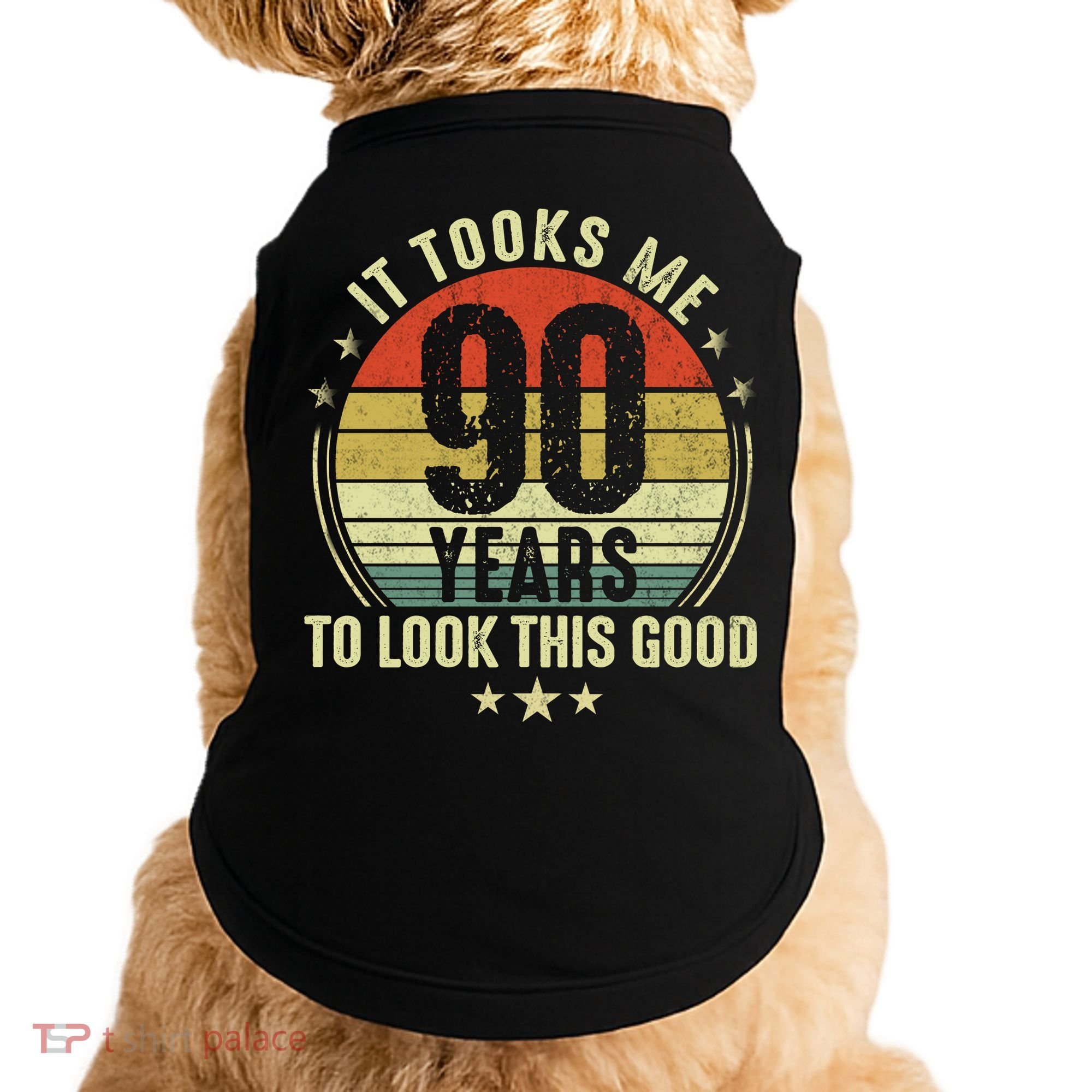 It Took Me 90 Years To Look This Good Funny 90Year Old Gift Doggie Tank