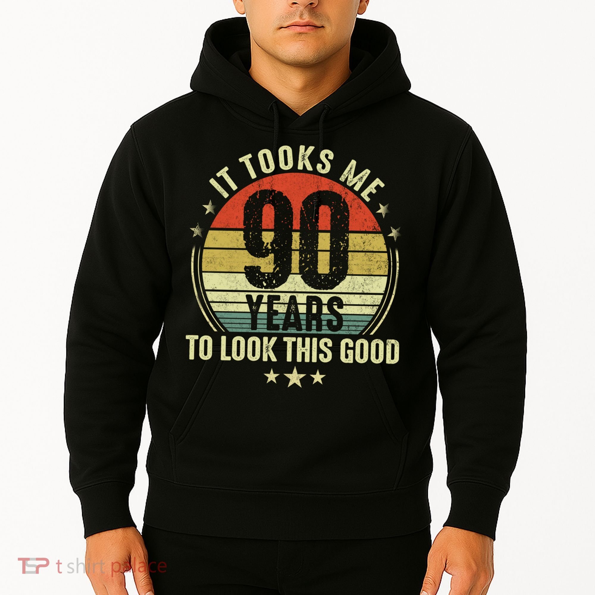 It Took Me 90 Years To Look This Good Funny 90Year Old Gift Hoodie