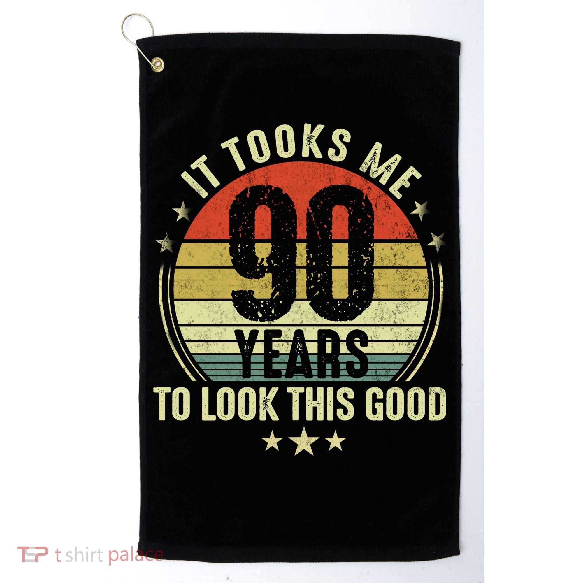 It Took Me 90 Years To Look This Good Funny 90Year Old Gift Golf Towel