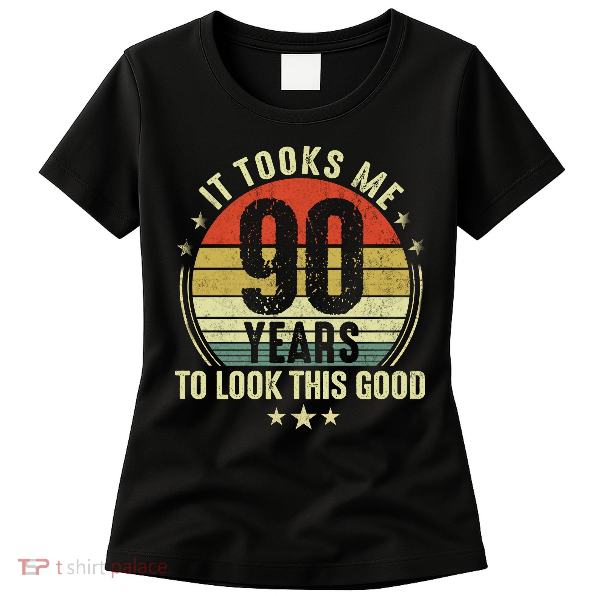 It Took Me 90 Years To Look This Good Funny 90Year Old Gift Women's T-Shirt