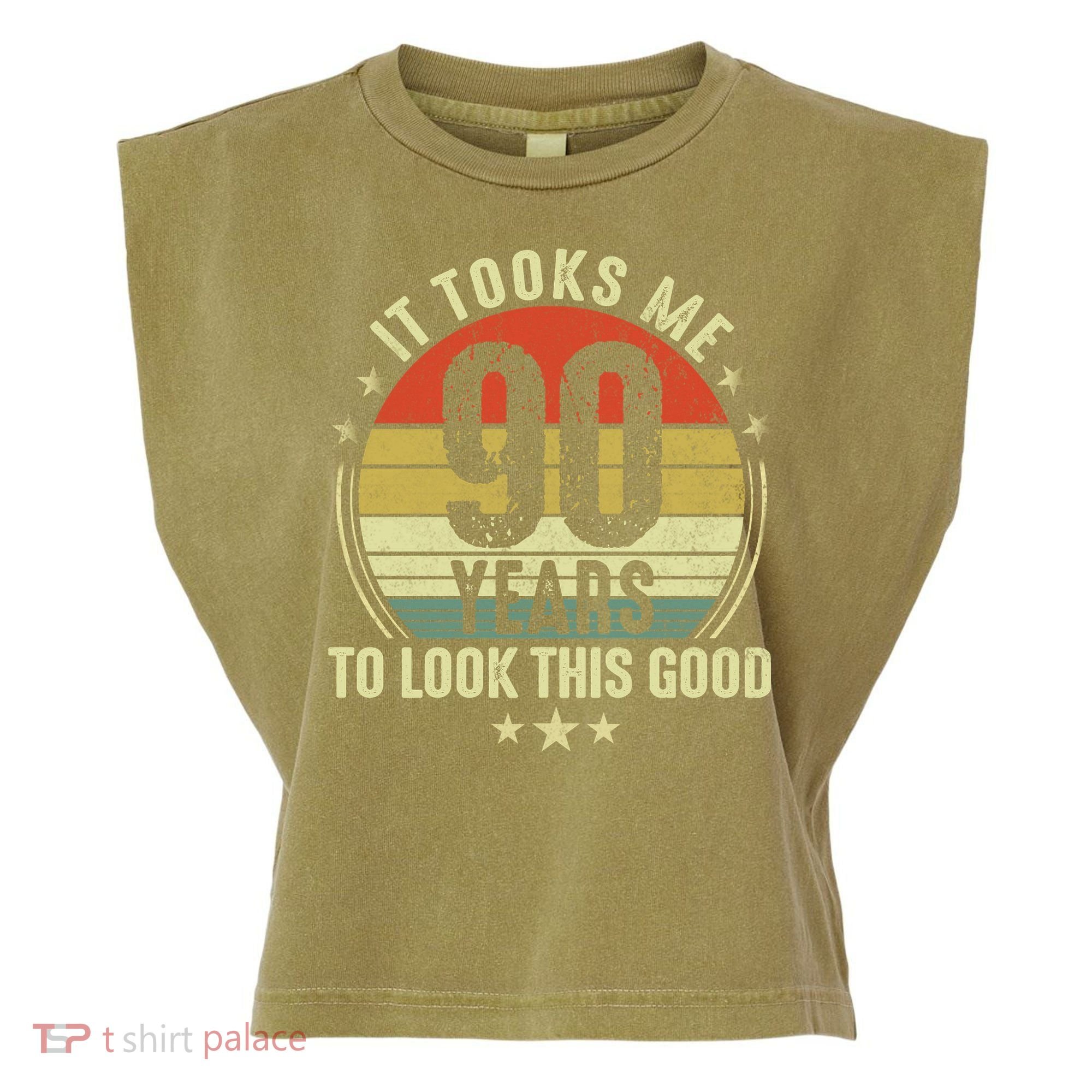 It Took Me 90 Years To Look This Good Funny 90Year Old Gift Garment-Dyed Women's Muscle Tee