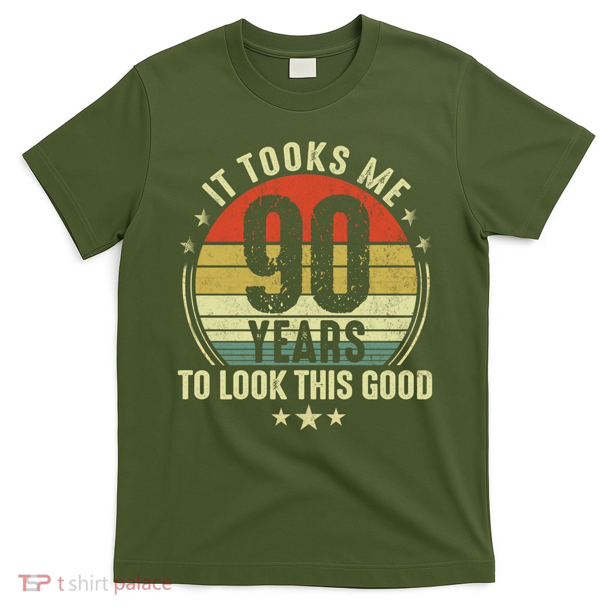 It Took Me 90 Years To Look This Good Funny 90Year Old Gift T-Shirt